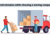 Mistakes to avoid while choosing a moving company
