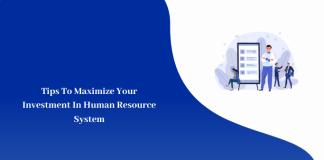 Tips To Maximize Your Investment In Human Resource System