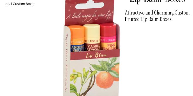 Attractive and Charming Custom Printed Lip Balm Boxes