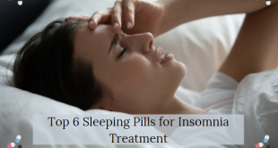 Top 6 Sleeping Pills for Insomnia Treatment