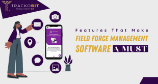 Features That Make Field Force Management Software Important