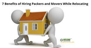 7 Benefits of Hiring Packers and Movers While Relocating