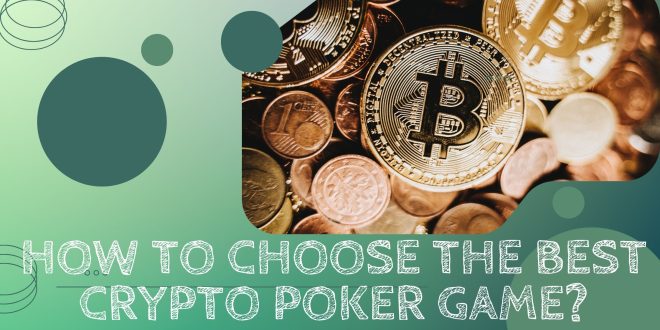 How to choose the best crypto poker game?